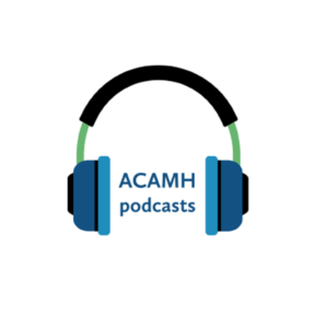 ACAMH podcasts