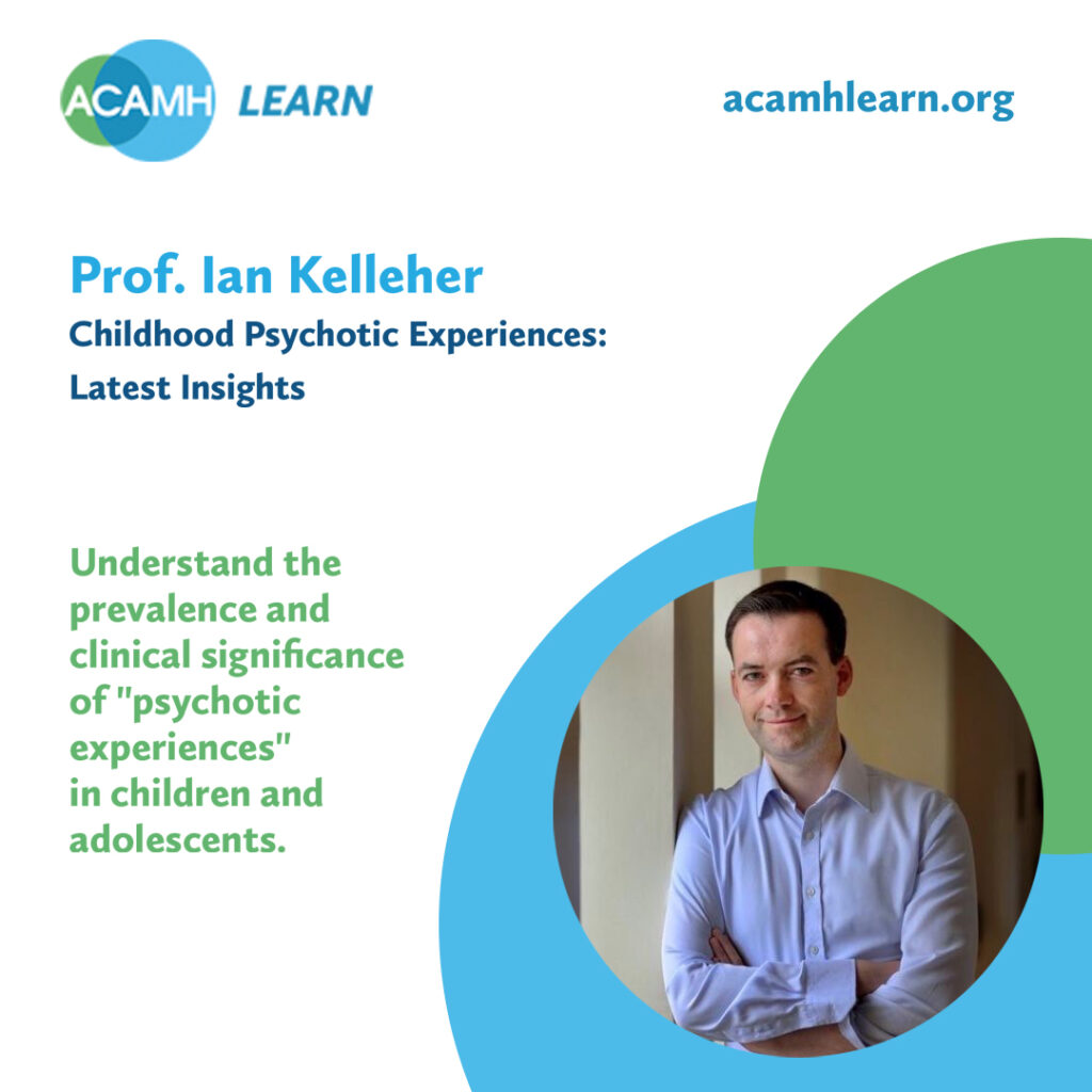 Ian Kelleher_Childhood Psychotic Experiences
